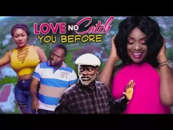 Video: LOVE NO CATCH YOU BEFORE 2 Latest Asante Akan Ghanaian Twi Movie